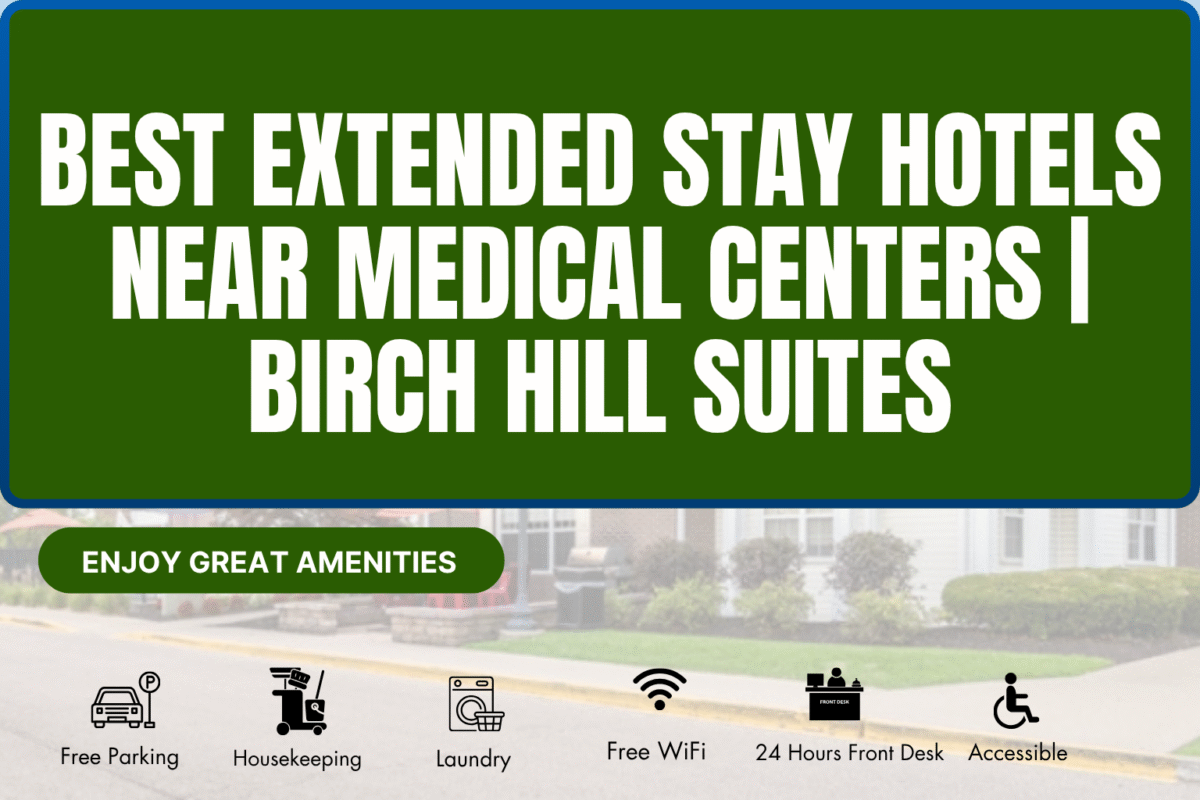 Best Extended Stay Hotels Near Medical Centers