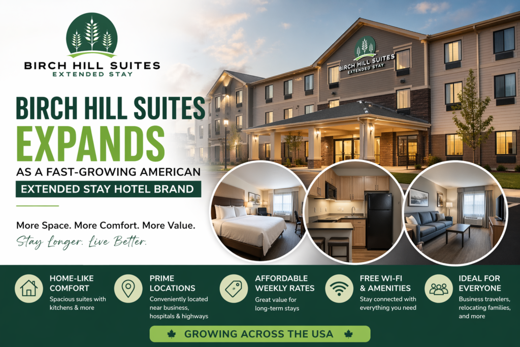 Birch Hill Suites Expands as a Fast-Growing American Extended Stay Hotel Brand